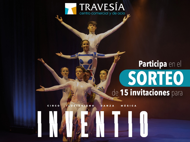 Centro Comercial Travesía regala 15 invitaciones para el espectáculo 'Inventio' del próximo 3 de enero en el Auditorio Mar de Vigo